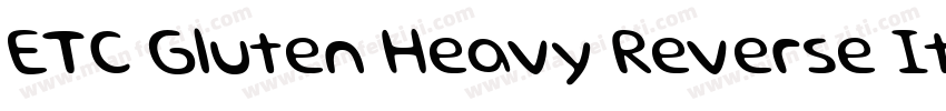 ETC Gluten Heavy Reverse Italic字体转换